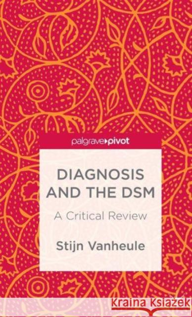 Diagnosis and the Dsm: A Critical Review Vanheule, S. 9781137404671 Palgrave Pivot - książka