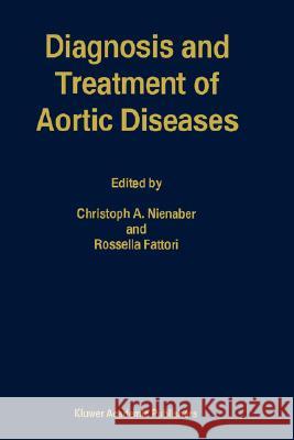 Diagnosis and Treatment of Aortic Diseases Christoph A. Nienaber Rossella Fattori C. a. Nienaber 9780792355175 Kluwer Academic Publishers - książka