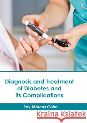 Diagnosis and Treatment of Diabetes and Its Complications Roy Marcus Cohn 9781639271153 American Medical Publishers - książka