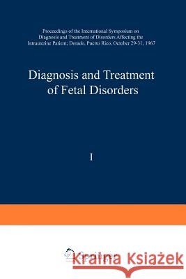 Diagnosis and Treatment of Fetal Disorders: Proceedings of the International Symposium on Diagnosis and Treatment of Disorders Affecting the Intrauter Adamsons, Karlis 9783642461743 Springer - książka