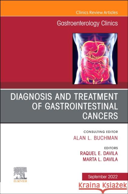 Diagnosis and Treatment of Gastrointestinal Cancers, an Issue of Gastroenterology Clinics of North America: Volume 51-3 Davila, Marta 9780323850117 Elsevier - książka