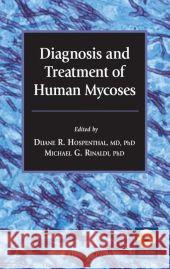 diagnosis and treatment of human mycoses  Hospenthal, Duane R. 9781588298225 Humana Press - książka