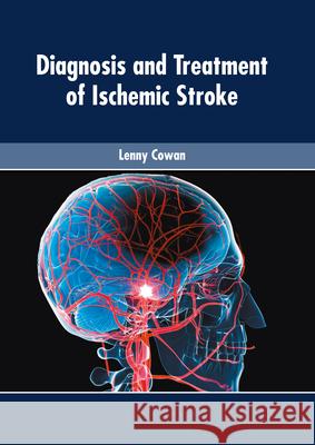 Diagnosis and Treatment of Ischemic Stroke Lenny Cowan 9781639272891 American Medical Publishers - książka