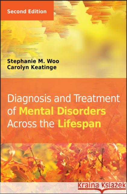 Diagnosis and Treatment of Mental Disorders Across the Lifespan Stephanie M. Woo Carolyn Keatinge  9781118689189 John Wiley & Sons Inc - książka