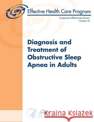 Diagnosis and Treatment of Obstructive Sleep Apnea in Adults: Comparative Effectiveness Review Number 32 U. S. Department of Heal Huma Agency for Healthcare Resea An 9781484124550 Createspace - książka