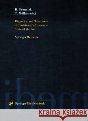 Diagnosis and Treatment of Parkinson's Disease -- State of the Art Przuntek, Horst 9783211832769 Springer Vienna - książka