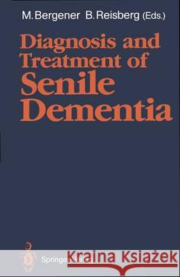 Diagnosis and Treatment of Senile Dementia Manfred Bergener Barry Reisberg 9783540508007 Springer - książka