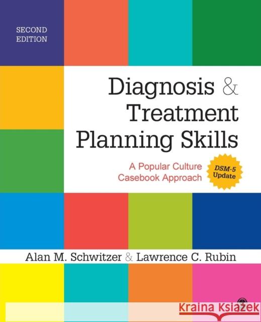 Diagnosis and Treatment Planning Skills: A Popular Culture Casebook Approach (Dsm-5 Update) Alan M. Schwitzer Lawrence (Larry) B. Rubin 9781483349763 Sage Publications (CA) - książka