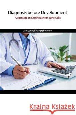Diagnosis before Development: Organization Diagnosis with Nine Cells Chiraprapha Akaraborworn 9789975341172 Eliva Press - książka
