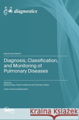Diagnosis, Classification, and Monitoring of Pulmonary Diseases Barbara Ruaro Paola Confalonieri Francesco Salton 9783725865505 Mdpi AG - książka