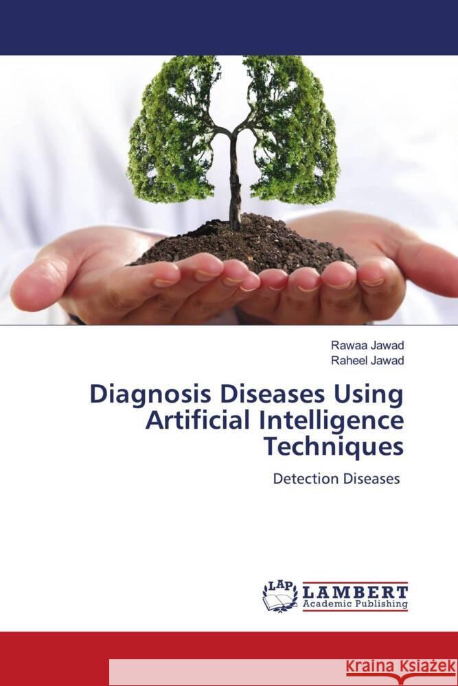 Diagnosis Diseases Using Artificial Intelligence Techniques Jawad, Rawaa, Jawad, Raheel 9786205490341 LAP Lambert Academic Publishing - książka