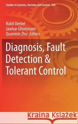 Diagnosis, Fault Detection & Tolerant Control Nabil Derbel Jawhar Ghommam Quanmin Zhu 9789811517457 Springer - książka