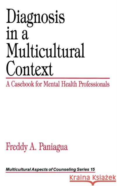 Diagnosis in a Multicultural Context: A Casebook for Mental Health Professionals Paniagua, Freddy A. 9780761917885 Sage Publications - książka