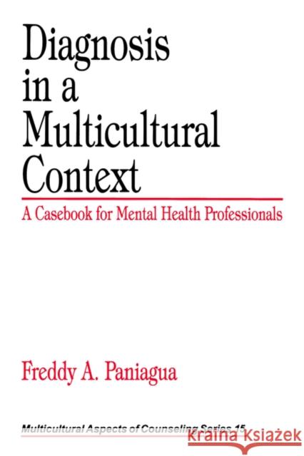 Diagnosis in a Multicultural Context: A Casebook for Mental Health Professionals Paniagua, Freddy A. 9780761917892 Sage Publications - książka