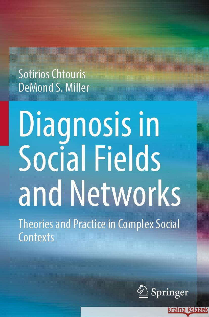 Diagnosis in Social Fields and Networks Sotirios Chtouris, DeMond S. Miller 9783031524172 Springer Nature Switzerland - książka