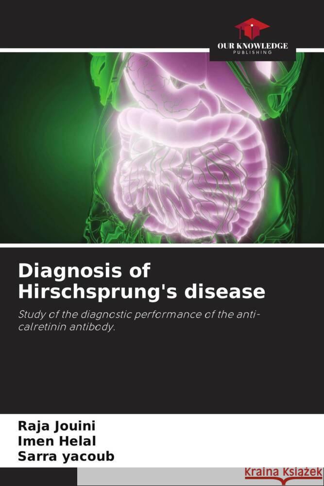 Diagnosis of Hirschsprung's disease Jouini, Raja, Helal, Imen, yacoub, Sarra 9786208624392 Our Knowledge Publishing - książka