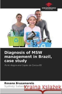 Diagnosis of MSW management in Brazil, case study Brusamarelo, Rosana, Sabedot, Sydney 9786206837848 Our Knowledge Publishing - książka