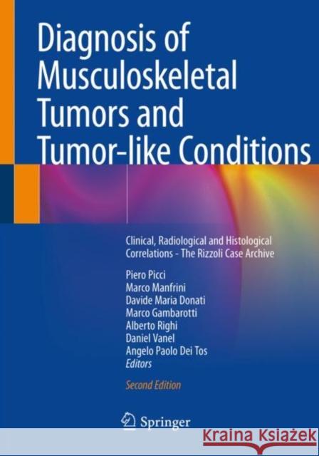 Diagnosis of Musculoskeletal Tumors and Tumor-Like Conditions: Clinical, Radiological and Histological Correlations - The Rizzoli Case Archive Piero Picci Marco Manfrini Davide Maria Donati 9783030296780 Springer - książka