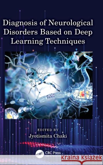 Diagnosis of Neurological Disorders Based on Deep Learning Techniques Jyotismita Chaki 9781032325231 CRC Press - książka