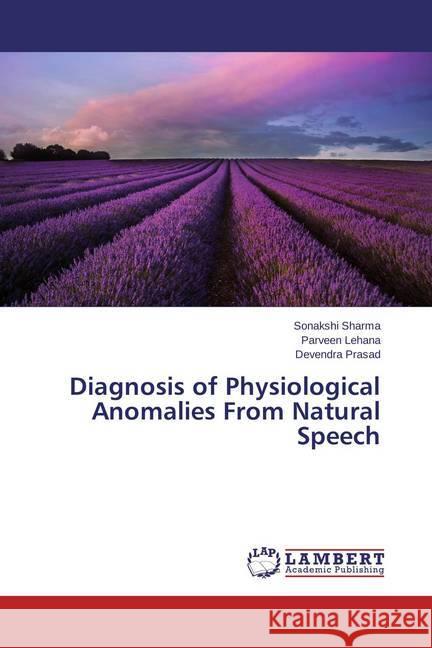 Diagnosis of Physiological Anomalies From Natural Speech Sharma, Sonakshi; Lehana, Parveen; Prasad, Devendra 9783659788734 LAP Lambert Academic Publishing - książka