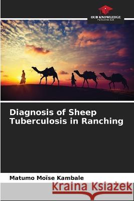 Diagnosis of Sheep Tuberculosis in Ranching Matumo Moise Kambale   9786206108207 Our Knowledge Publishing - książka