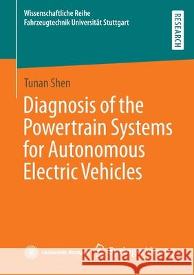 Diagnosis of the Powertrain Systems for Autonomous Electric Vehicles Tunan Shen 9783658369910 Springer Vieweg - książka