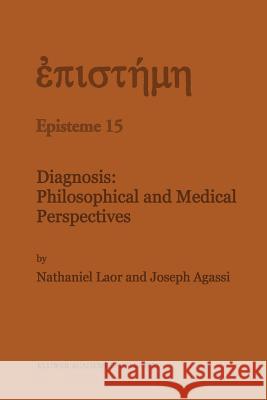 Diagnosis: Philosophical and Medical Perspectives N. Laor J. Agassi 9789401074360 Springer - książka