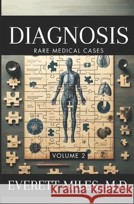 Diagnosis: Rare Medical Cases: Volume 2 Everett Miles, MD 9798892340892 Free Reign Publishing - książka
