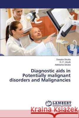 Diagnostic AIDS in Potentially Malignant Disorders and Malignancies Shukla Deepika                           Vinuth D. P. 9783659480959 LAP Lambert Academic Publishing - książka