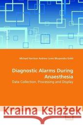 Diagnostic Alarms During Anaesthesia : Data Collection, Processing and Display Harrison, Michael 9783639128383 VDM Verlag Dr. Müller - książka