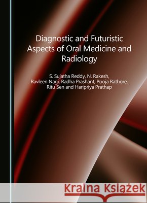 Diagnostic and Futuristic Aspects of Oral Medicine and Radiology S. Sujatha Reddy, N. Rakesh, Ravleen Nagi 9781036413026 Cambridge Scholars Publishing - książka