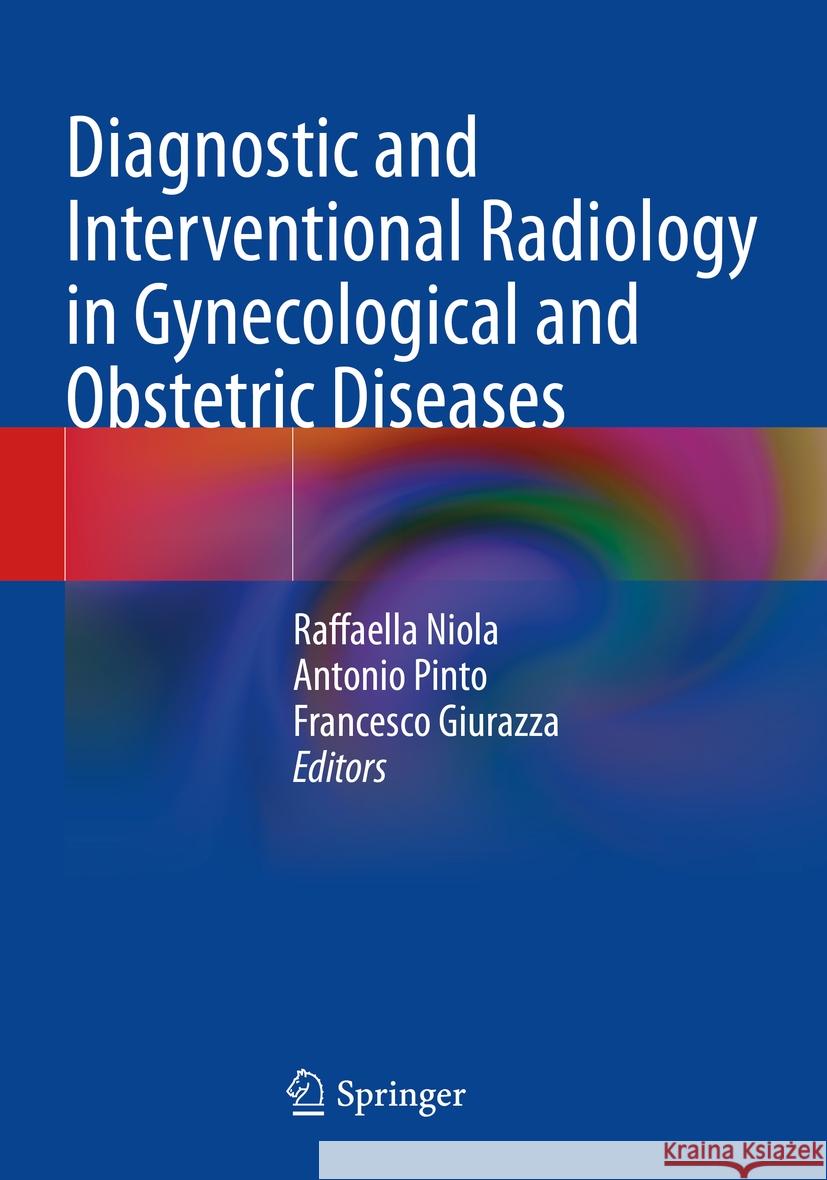 Diagnostic and Interventional Radiology in Gynecological and Obstetric Diseases  9783031119125 Springer International Publishing - książka