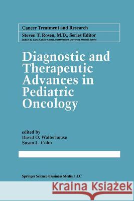 Diagnostic and Therapeutic Advances in Pediatric Oncology David O. Walterhouse Susan L. Cohn 9781461376439 Springer - książka