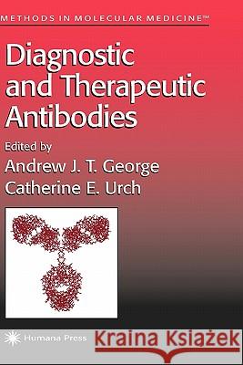 Diagnostic and Therapeutic Antibodies Andrew J. T. George Catherine E. Urch 9780896037984 Humana Press - książka