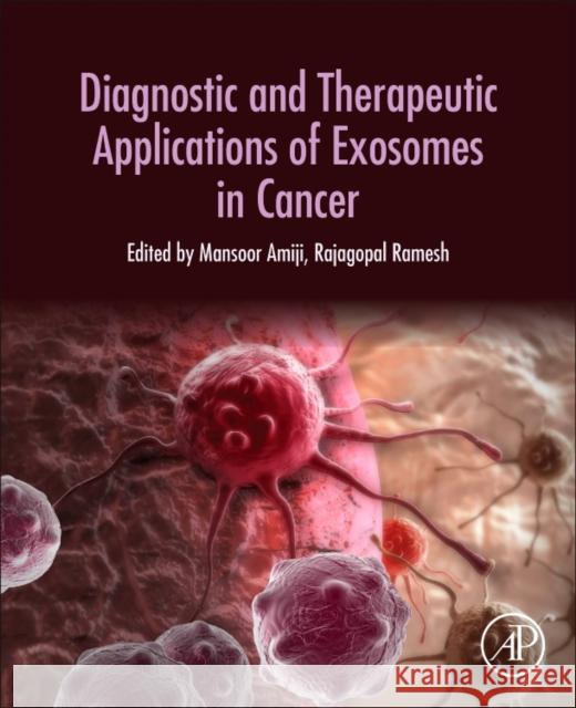 Diagnostic and Therapeutic Applications of Exosomes in Cancer Mansoor M. Amiji Rajagopal Ramesh 9780128127742 Academic Press - książka