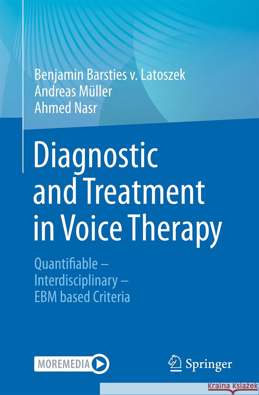 Diagnostic and Treatment in Voice Therapy: Quantifiable - Interdisciplinary - Ebm Based Criteria Benjamin Barstie Andreas M?ller Ahmed Nasr 9783662701614 Springer - książka