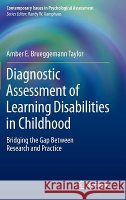 Diagnostic Assessment of Learning Disabilities in Childhood: Bridging the Gap Between Research and Practice Taylor, Amber E. Brueggemann 9781493903344 Springer - książka