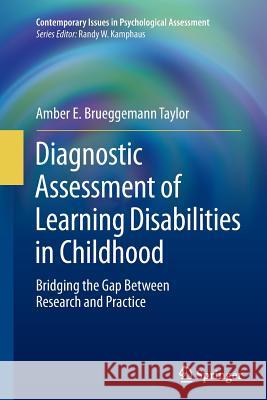 Diagnostic Assessment of Learning Disabilities in Childhood: Bridging the Gap Between Research and Practice Taylor, Amber E. Brueggemann 9781493939213 Springer - książka