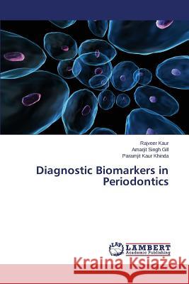 Diagnostic Biomarkers in Periodontics Kaur Rajveer                             Gill Amarjit Singh                       Khinda Paramjit Kaur 9783659121982 LAP Lambert Academic Publishing - książka