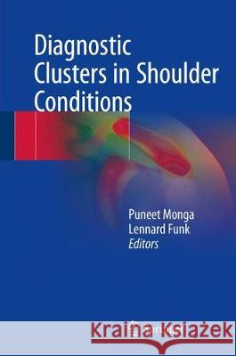 Diagnostic Clusters in Shoulder Conditions Puneet Monga Lennard Funk 9783319573328 Springer - książka