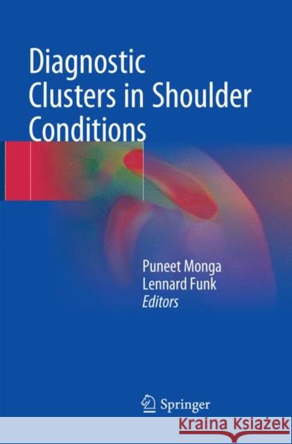 Diagnostic Clusters in Shoulder Conditions Puneet Monga Lennard Funk 9783319861364 Springer - książka