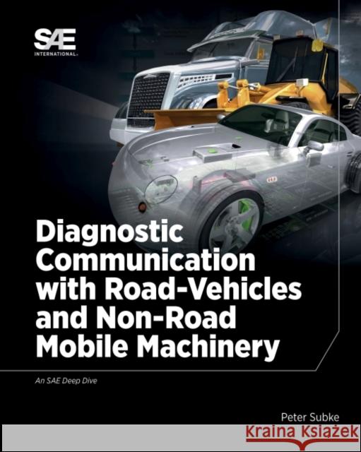 Diagnostic Communication with Road-Vehicles and Non-Road Mobile Machinery Peter Subke 9780768093674 Eurospan (JL) - książka