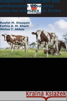Diagnostic comparatif des protozoaires tissulaires chez les animaux de ferme Raafat M Fathia A Wafaa T 9786205600023 Editions Notre Savoir - książka