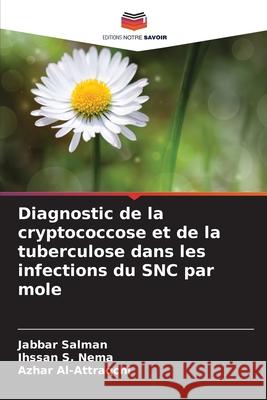 Diagnostic de la cryptococcose et de la tuberculose dans les infections du SNC par mole Salman, Jabbar, Nema, Ihssan  S., Al-Attraqchi, Azhar 9786202001557 Editions Notre Savoir - książka