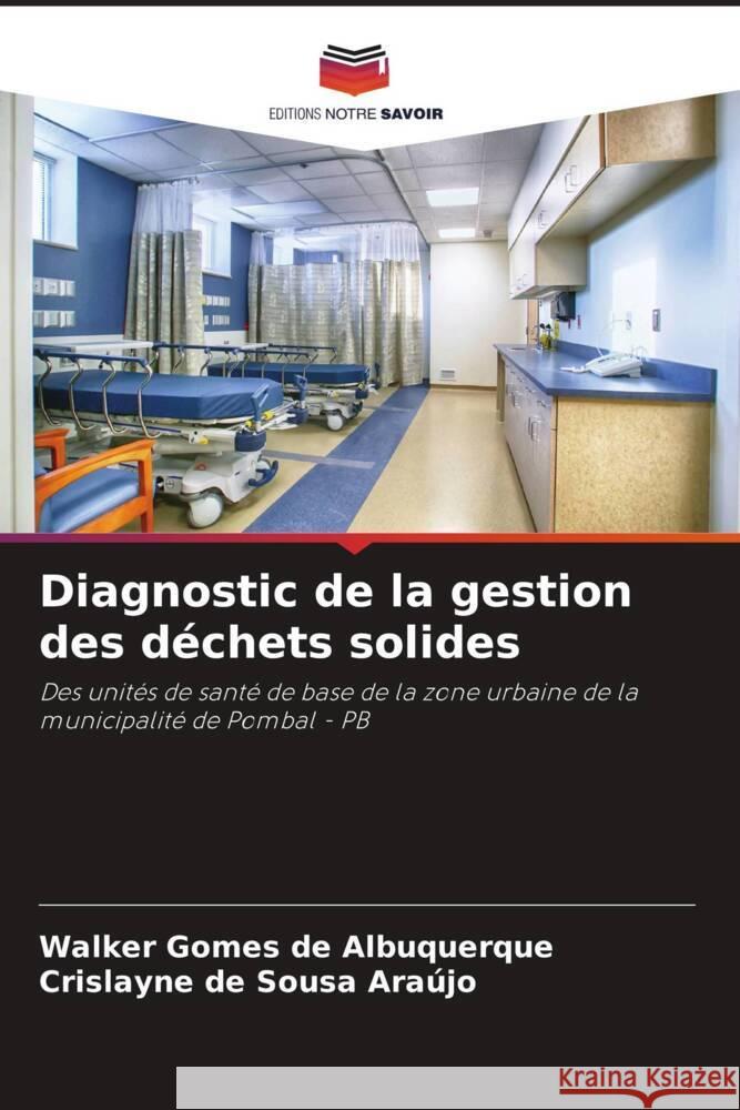 Diagnostic de la gestion des déchets solides de Albuquerque, Walker Gomes, de Sousa Araújo, Crislayne 9786206353065 Editions Notre Savoir - książka