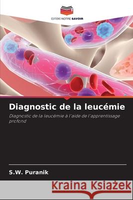 Diagnostic de la leuc?mie S. W. Puranik 9786207613458 Editions Notre Savoir - książka