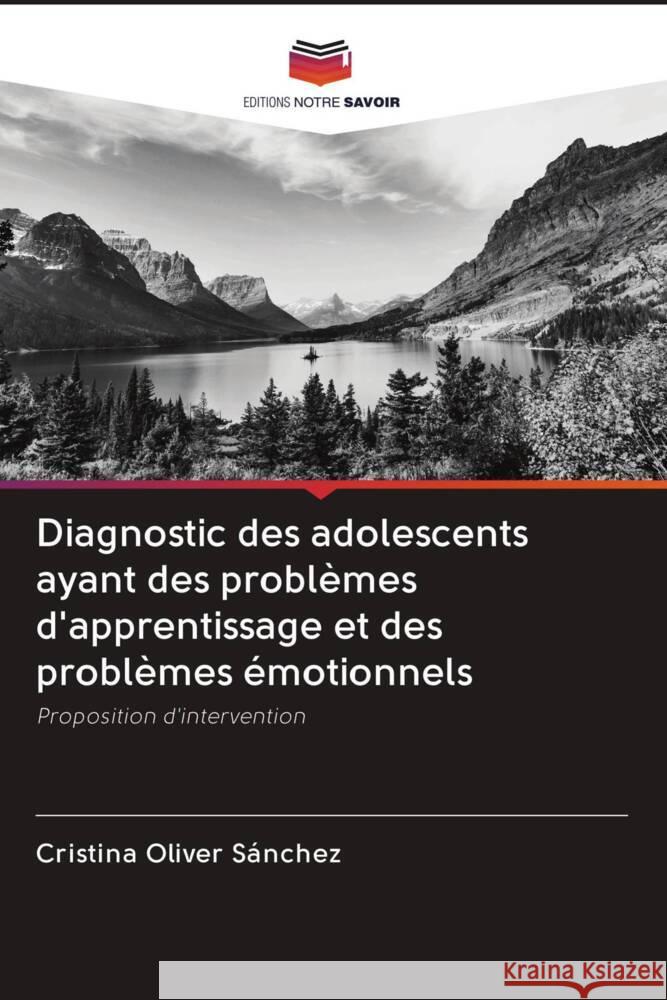 Diagnostic des adolescents ayant des problèmes d'apprentissage et des problèmes émotionnels Oliver Sánchez, Cristina 9786203075236 Editions Notre Savoir - książka