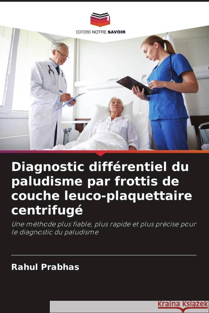 Diagnostic différentiel du paludisme par frottis de couche leuco-plaquettaire centrifugé Prabhas, Rahul 9786207506361 Editions Notre Savoir - książka