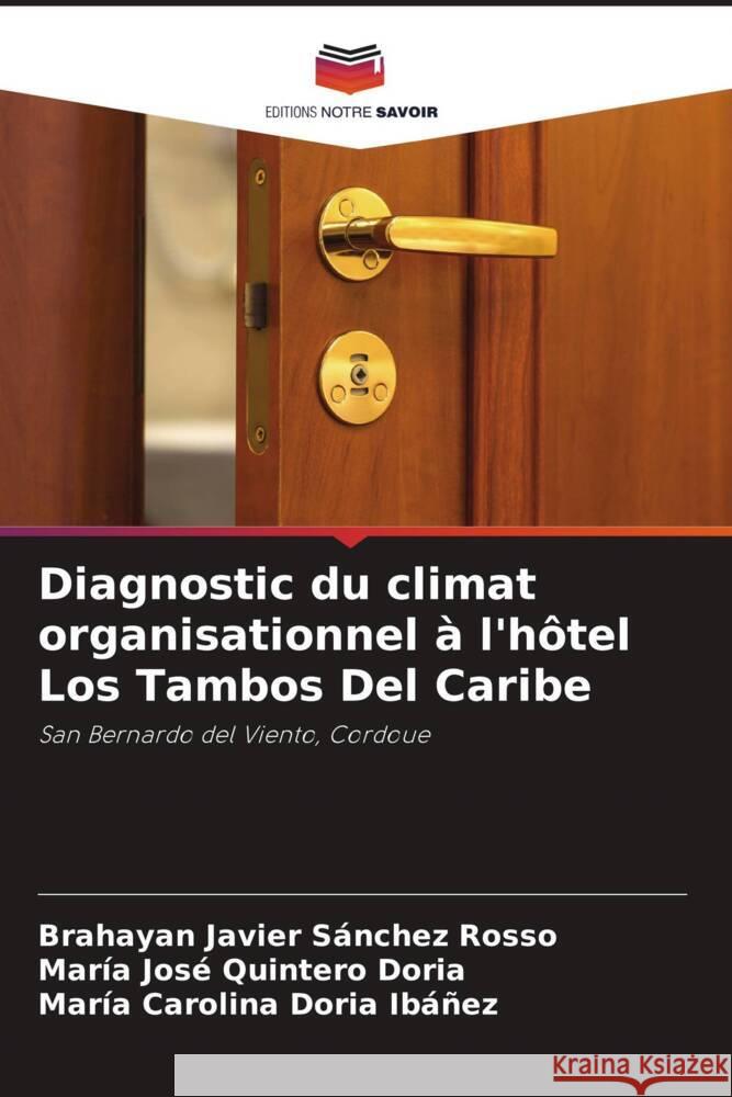 Diagnostic du climat organisationnel ? l'h?tel Los Tambos Del Caribe Brahayan Javier S?nche Mar?a Jos? Quinter Mar?a Carolina Dori 9786206994664 Editions Notre Savoir - książka