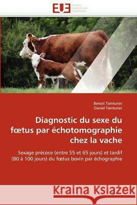 Diagnostic Du Sexe Du F Tus Par Échotomographie Chez La Vache Collectif 9786131576362 Editions Universitaires Europeennes - książka